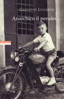 Anarchico il pensier... (fra libertari, preti, alpini e maestri)