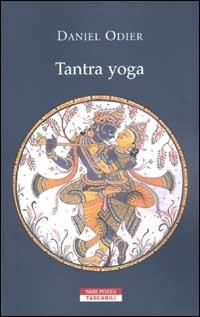 Tantra yoga. Il Vijñabhairava tantra. Il «tantra della conoscenza suprema»