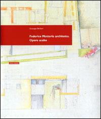 Federico Motterle architetto. Opere scelte