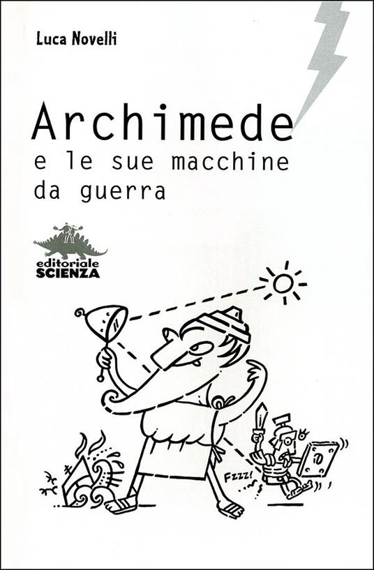 Archimede e le sue macchine da guerra - Luca Novelli - 2