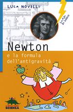 Newton e la formula dell'antigravità. Ediz. illustrata