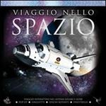 Viaggio nello spazio. Ediz. illustrata