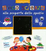 Gioco scienza. Alla scoperta dello spazio. Con adesivi. Ediz. illustrata