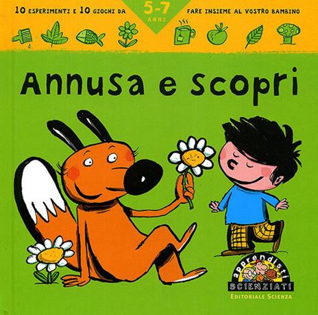 Annusa e scopri. 10 esperimenti e 10 giochi da fare insieme al vostro bambino - Pascal Desjours - 3