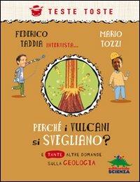 Perché i vulcani si svegliano? E tante altre domande sulla geologia - Federico Taddia,Mario Tozzi - copertina