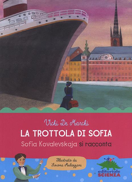 La trottola di Sofia. Sofia Kovalevskaja si racconta - Vichi De Marchi - copertina