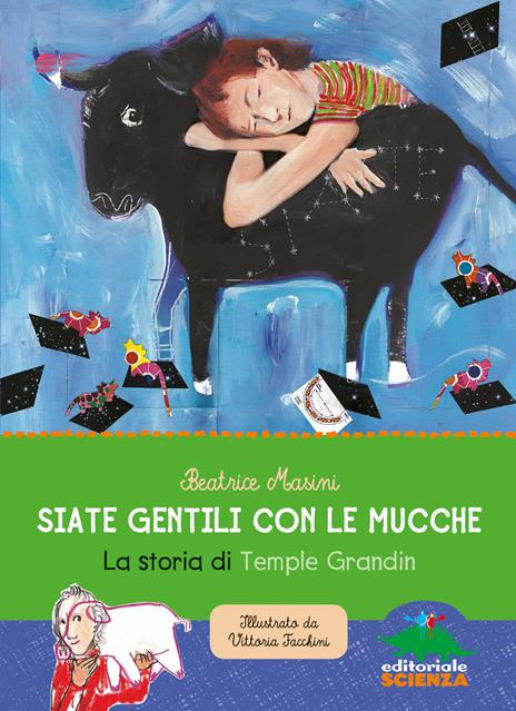 Siate gentili con le mucche. La storia di Temple Grandin - Beatrice Masini - copertina