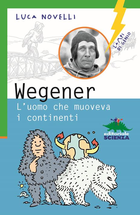 Wegener. L'uomo che muoveva i continenti - Luca Novelli - copertina