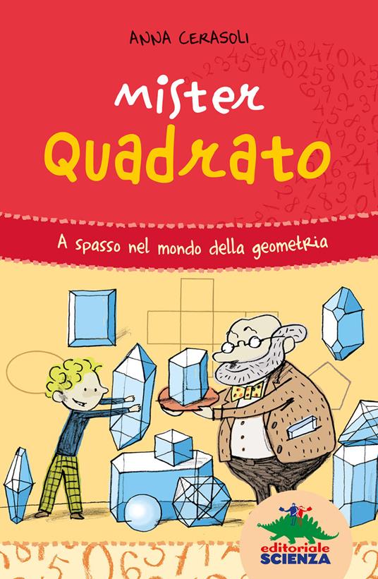 Mister Quadrato. A spasso nel mondo della geometria - Anna Cerasoli - copertina