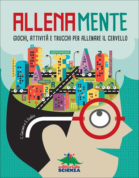 Allenamente. Giochi, attività e trucchi per allenare il cervello - Carlo Carzan,Sonia Scalco - copertina