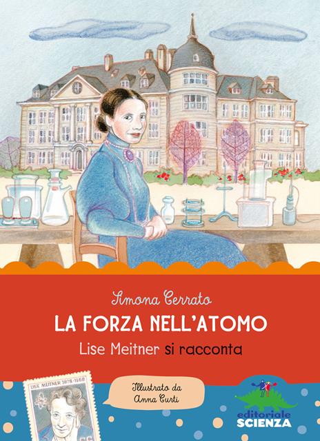 La forza nell'atomo. Lise Meitner si racconta - Simona Cerrato - copertina