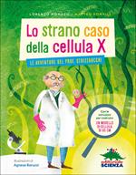 Lo strano caso della cellula X. Le avventure del prof. Strizzaocchi. Ediz. illustrata