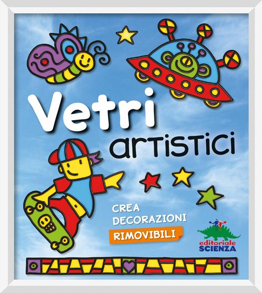 Vetri artistici. Crea decorazioni rimovibili. Ediz. a colori. Con gadget - Chiara Sepin - copertina