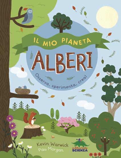 Il mio pianeta. Alberi. Osserva, sperimenta, crea! - Kevin Warwick - copertina