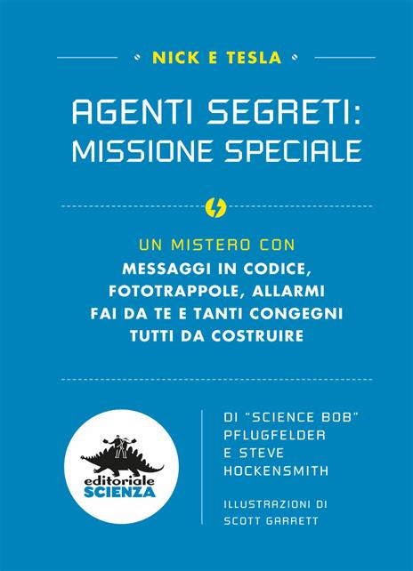 Agenti segreti: missione speciale. Un mistero con messaggi in codice, fototrappole, allarmi fai da te e tanti congegni tutti da costruire - Bob Pflugfelder,Steve Hockensmith - 3