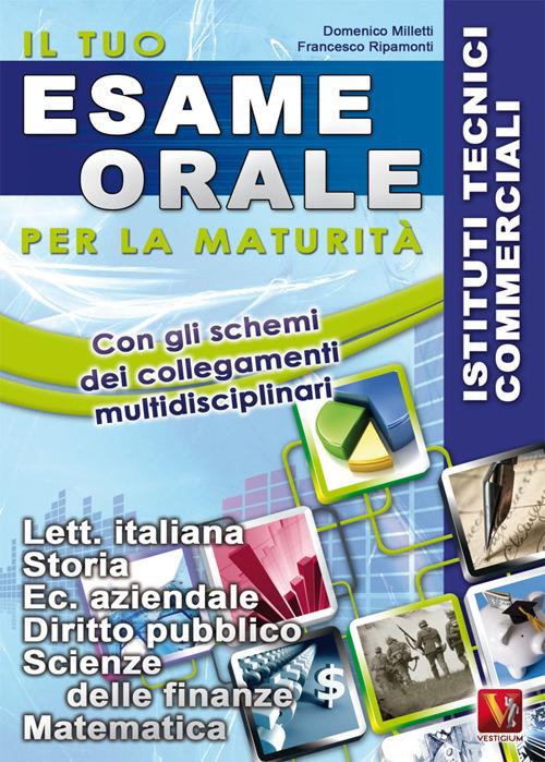 Il tuo esame orale. Per la maturità. Istituti tecnici commerciali - Domenico Milletti,Francesco Ripamonti - copertina
