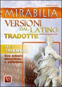 Mirabilia. Versioni dal latino tradotte per il triennio - Zopito Di Tillio - copertina
