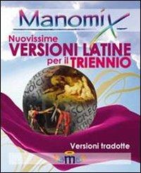 Manomix. Nuovissime versioni latine per il triennio e la maturità. Con traduzione - Zopito Di Tillio - copertina