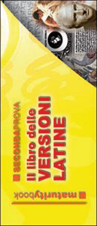 Il libro delle versioni latine. Con traduzione. Per l'esame di maturità - copertina
