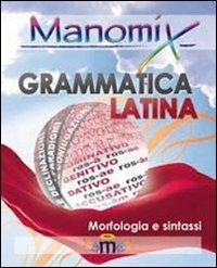 Manomix di grammatica latina (morfologia e sintassi). Manuale completo - copertina