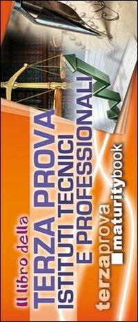 Il libro della terza prova per gli Istituti tecnici e professionali. Per l'esame di maturità - copertina
