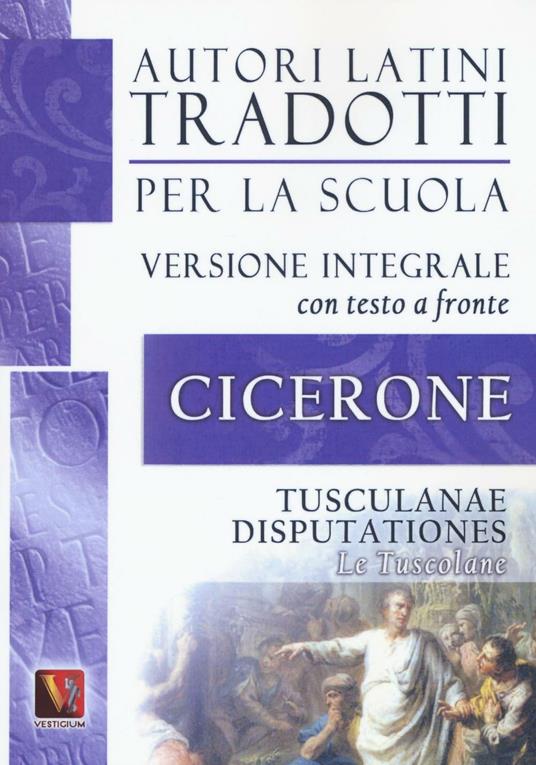 Le Tusculane-Tusculanae disputationes. Testo latino a fronte. Ediz. integrale - Marco Tullio Cicerone - copertina