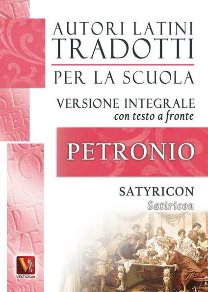 Satiricon-Satyricon. Testo latino a fronte. Ediz. integrale - Arbitro Petronio - copertina