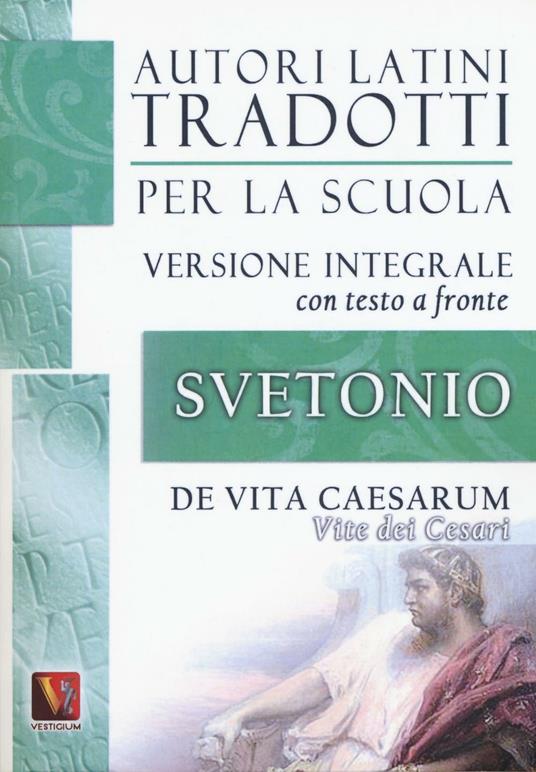 Vite dei Cesari-De vita Caesarum. Testo latino a fronte. Ediz. integrale - C. Tranquillo Svetonio - copertina