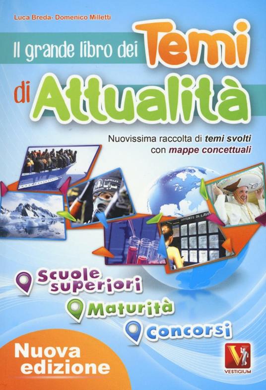 Il grande libro dei temi di attualità. Nuovissima raccolta di temi svolti con mappe concettuali. Scuole superiori, maturità, concorsi - Luca Breda,Domenico Milletti - copertina