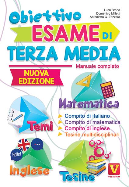 Obiettivo esame di terza media. Manuale completo. Matematica, temi, inglese, tesine - Luca Breda,Domenico Milletti,Antonietta Caterina Zazzara - copertina