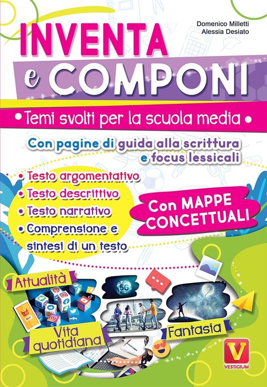 Inventa e componi. Temi svolti per la scuola media con pagine di guida alla scrittura, focus lessicali, mappe concettuali - Domenico Milletti,Alessia Desiato - copertina