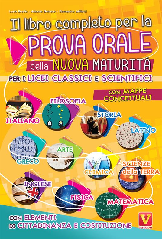 Il libro completo per la prova orale della nuova Maturità. Per i Licei classici e scientifici. Con mappe concettuali. Con elementi di cittadinanza e costituzione - Luca Breda,Alessia Desiato,Domenico Milletti - copertina