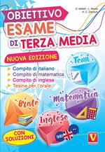 Obiettivo esame di terza media. Manuale per i compiti di italiano, matematica e inglese, tesine per l'orale. Con soluzioni