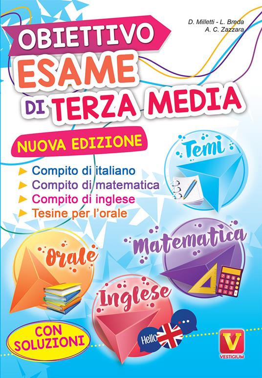 Obiettivo esame di terza media. Manuale per i compiti di italiano, matematica e inglese, tesine per l'orale. Con soluzioni - Domenico Milletti,Luca Breda,Antonietta Caterina Zazzara - copertina