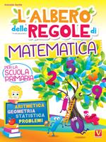 L' albero delle regole di matematica. Per la scuola primaria. Aritmetica, geometria, statistica, problemi. Ediz. a colori