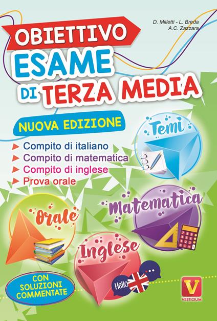 Obiettivo esame di terza media. Manuale per i compiti di italiano, matematica e inglese, tesine per l'orale. Con soluzioni - Domenico Milletti,Luca Breda,Antonietta Caterina Zazzara - copertina