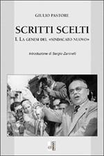 Scritti scelti. Vol. 1: La genesi del «sindacato nuovo».