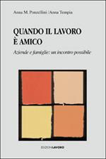 Quando il lavoro è amico. Aziende e famiglie: un incontro possibile