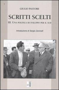 Scritti scelti. Vol. 3: Una politica di sviluppo per il Sud. - Giulio Pastore - copertina