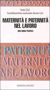 Maternità e paternità nel lavoro. Una guida pratica - copertina