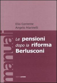 Le pensioni dopo la riforma Berlusconi - Elio Corrente,Angelo Marinelli - copertina