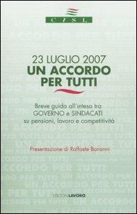 Ventitre luglio 2007. Un accordo per tutti. Breve guida all'intesa tra governo e sindacati su pensioni, lavoro e competitività - copertina