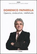 Domenico Paparella. Operaio, sindacalista, intellettuale