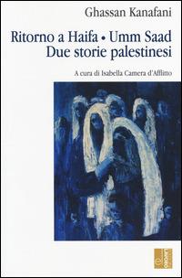 Ritorno ad Haifa-Umm Saad. Due storie palestinesi - Ghassan Kanafani - copertina