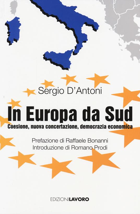 In Europa, da Sud. Coesione, nuova concertazione, democrazia economica - Sergio D'Antoni - copertina