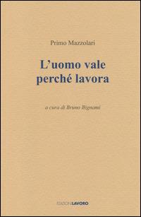 L' uomo vale perché lavora - Primo Mazzolari - copertina