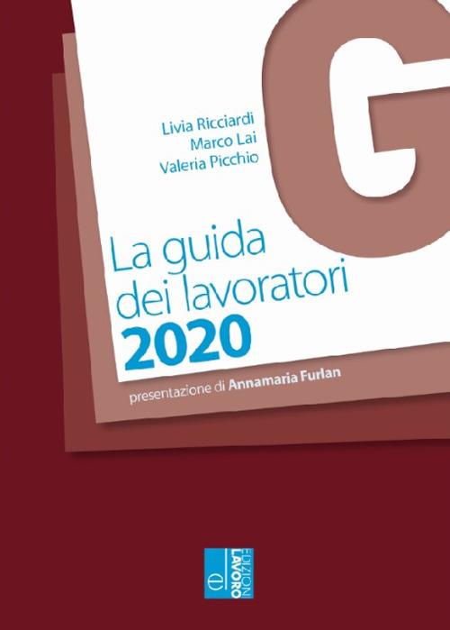 La guida dei lavoratori 2020 - Livia Ricciardi,Marco Lai,Valeria Picchio - copertina