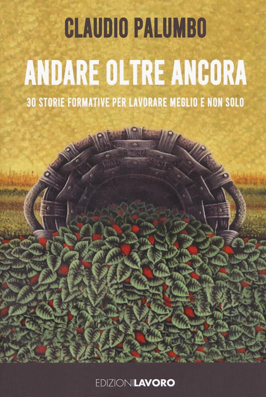 Andare oltre ancora. 30 storie formative per lavorare meglio - Claudio Palumbo - copertina