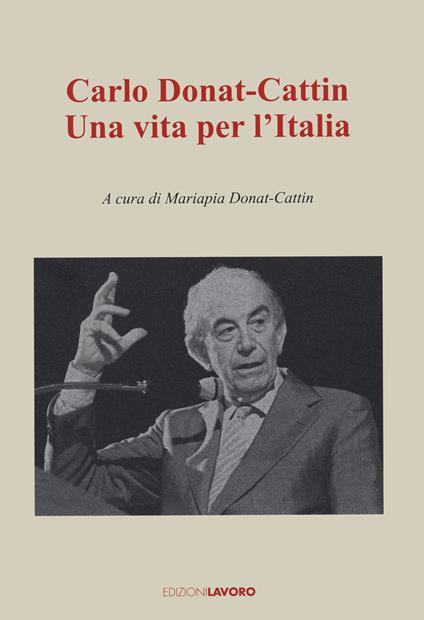 Carlo Donat-Cattin. Una vita per l'Italia - copertina