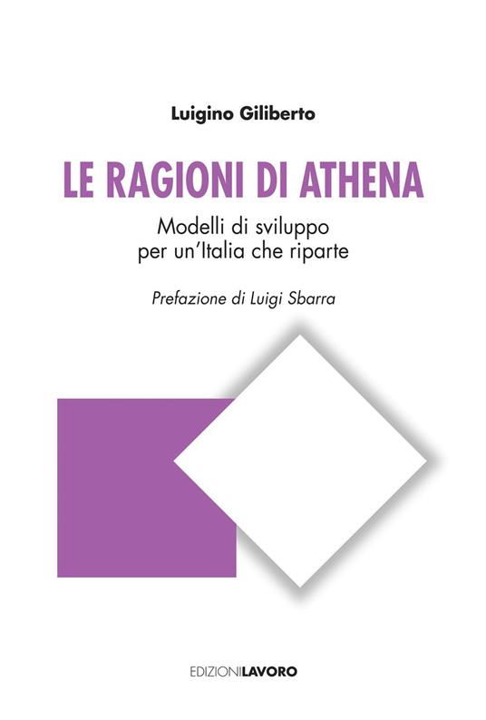 Le ragioni di Athena. Modelli di sviluppo per un'Italia che riparte - Luigino Giliberto - ebook